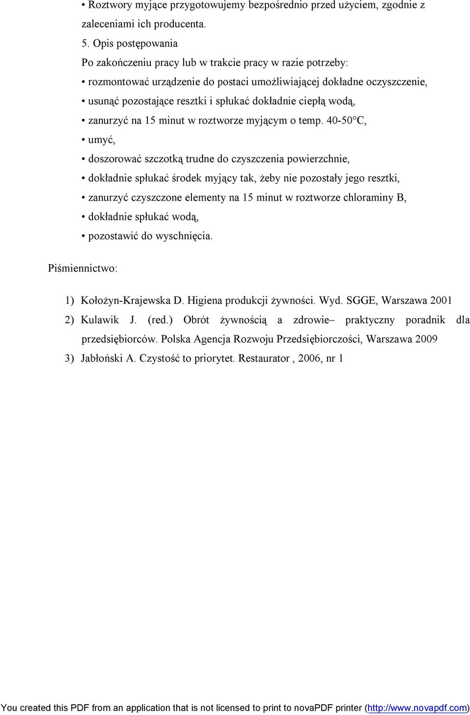 ciepłą wodą, zanurzyć na 15 minut w roztworze myjącym o temp.