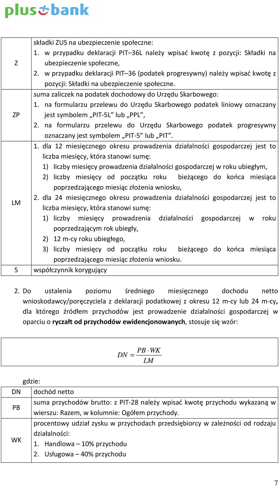 na formularzu przelewu do Urzędu Skarbowego podatek liniowy oznaczany jest symbolem PIT-5L lub PPL, 2.