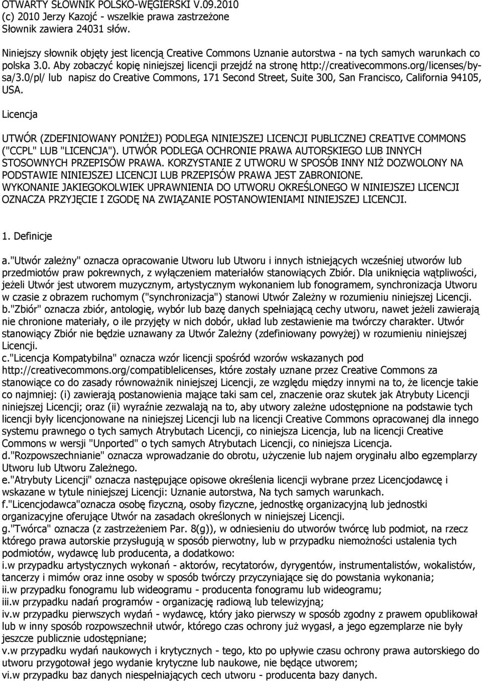 org/licenses/bysa/3.0/pl/ lub napisz do Creative Commons, 171 Second Street, Suite 300, San Francisco, California 94105, USA.