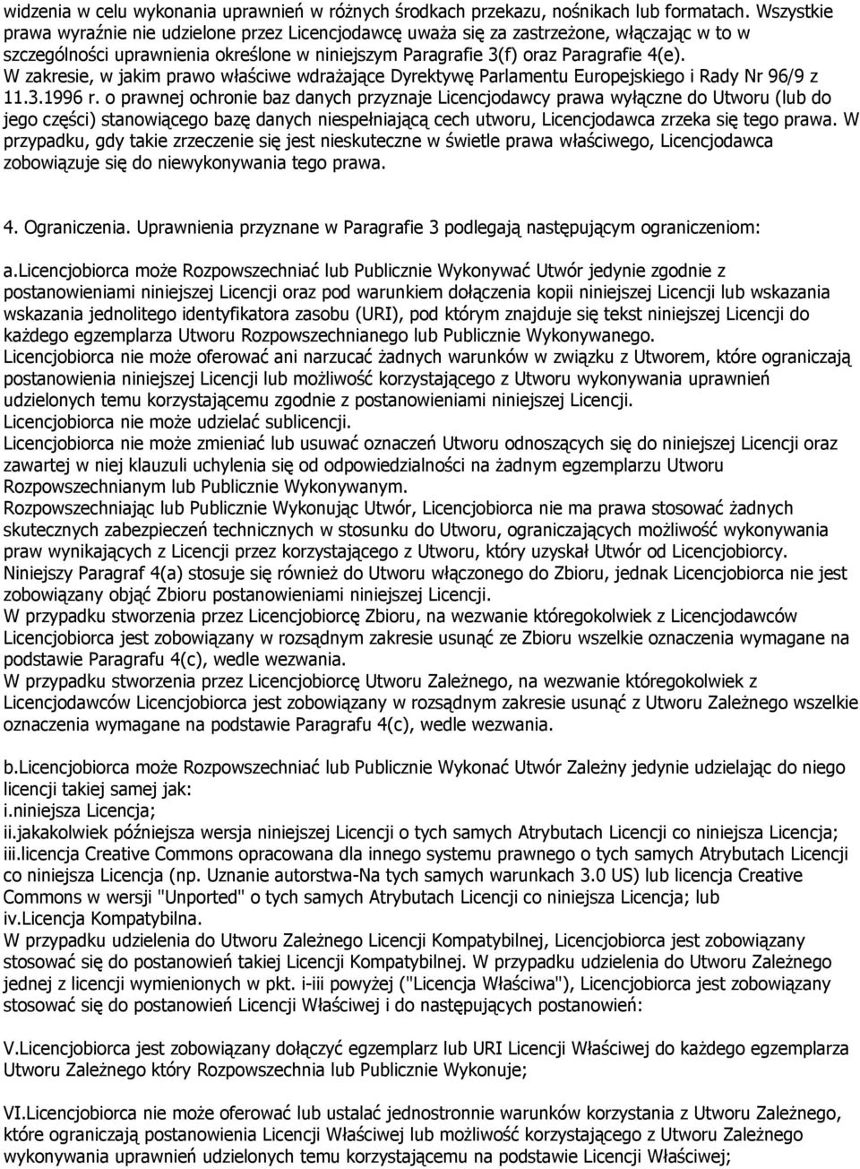 W zakresie, w jakim prawo właściwe wdrażające Dyrektywę Parlamentu Europejskiego i Rady Nr 96/9 z 11.3.1996 r.