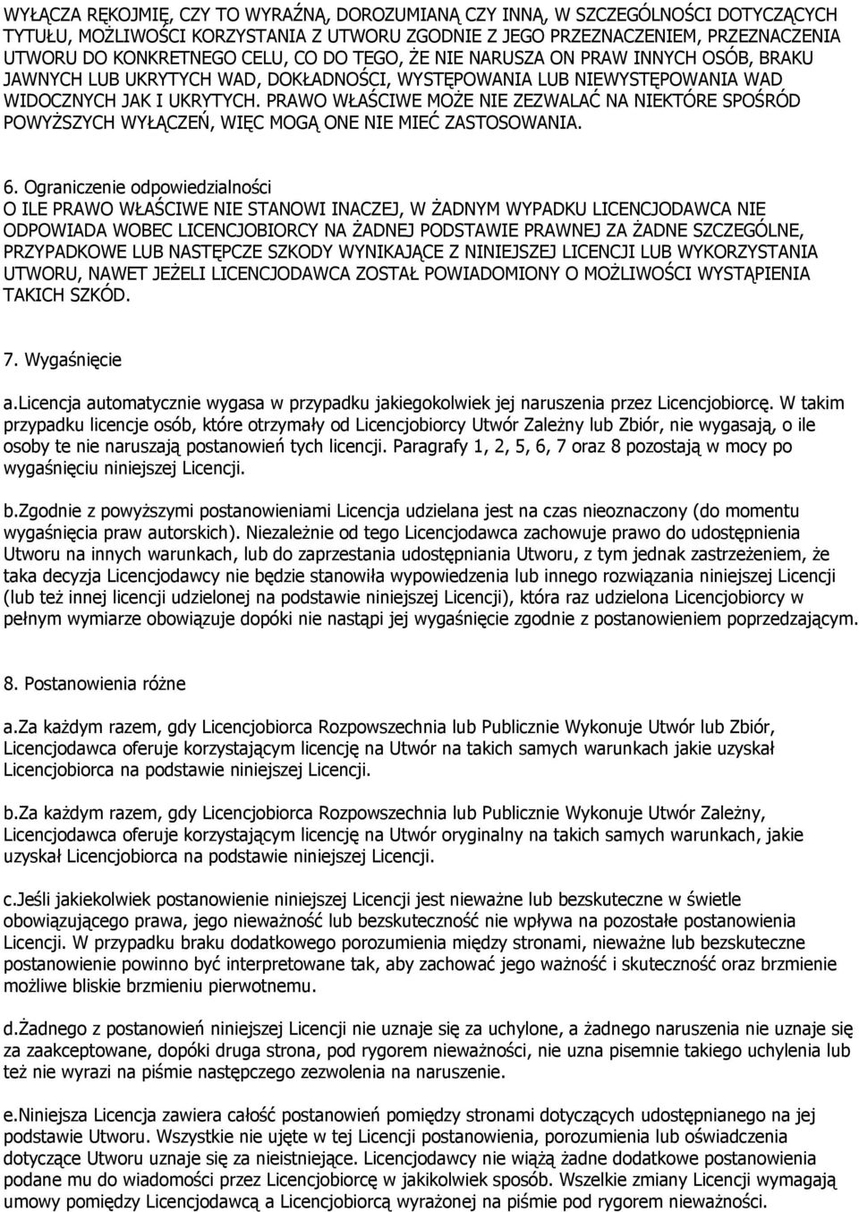 PRAWO WŁAŚCIWE MOŻE NIE ZEZWALAĆ NA NIEKTÓRE SPOŚRÓD POWYŻSZYCH WYŁĄCZEŃ, WIĘC MOGĄ ONE NIE MIEĆ ZASTOSOWANIA. 6.