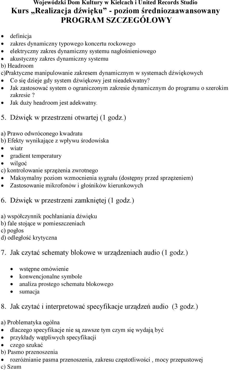 Jak duży headroom jest adekwatny. 5. Dźwięk w przestrzeni otwartej (1 godz.