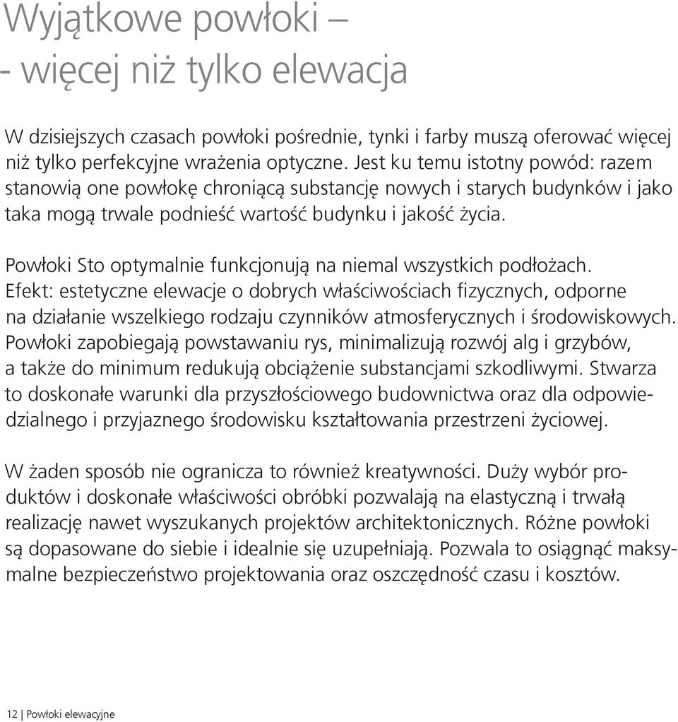 Powłoki Sto optymalnie funkcjonują na niemal wszystkich podłożach.