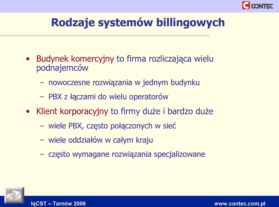 operatorów Klient korporacyjny to firmy duże i bardzo duże wiele PBX, często