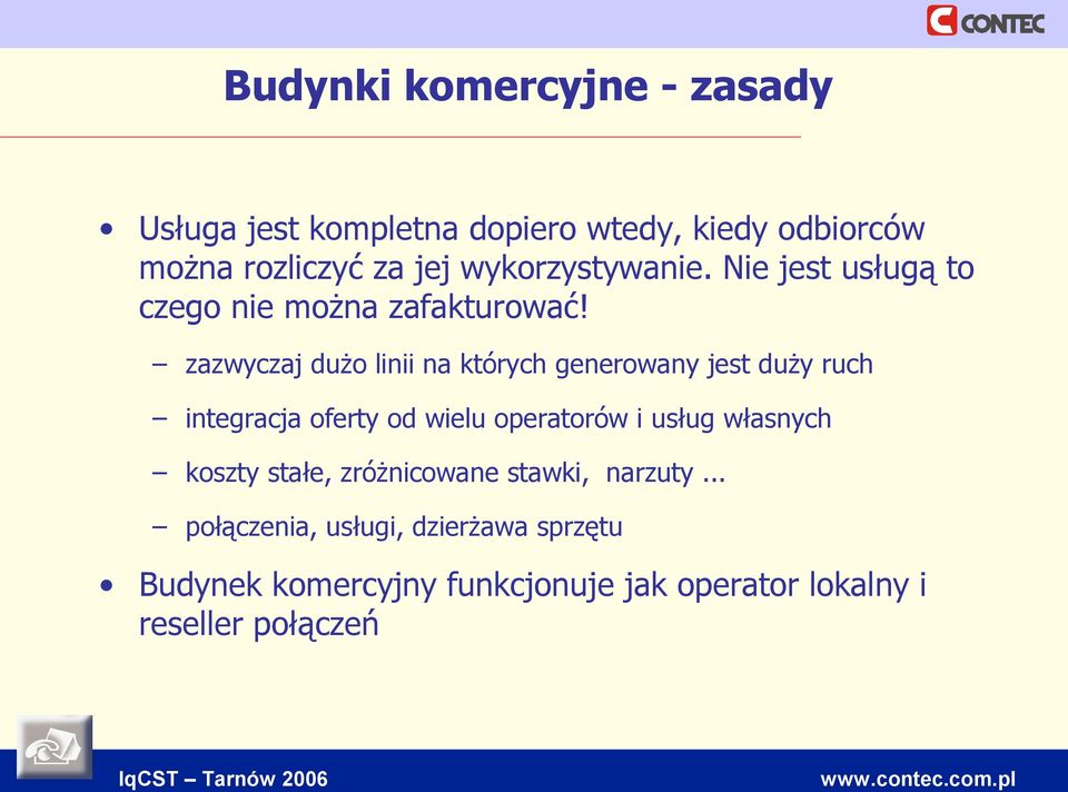 zazwyczaj dużo linii na których generowany jest duży ruch integracja oferty od wielu operatorów i usług