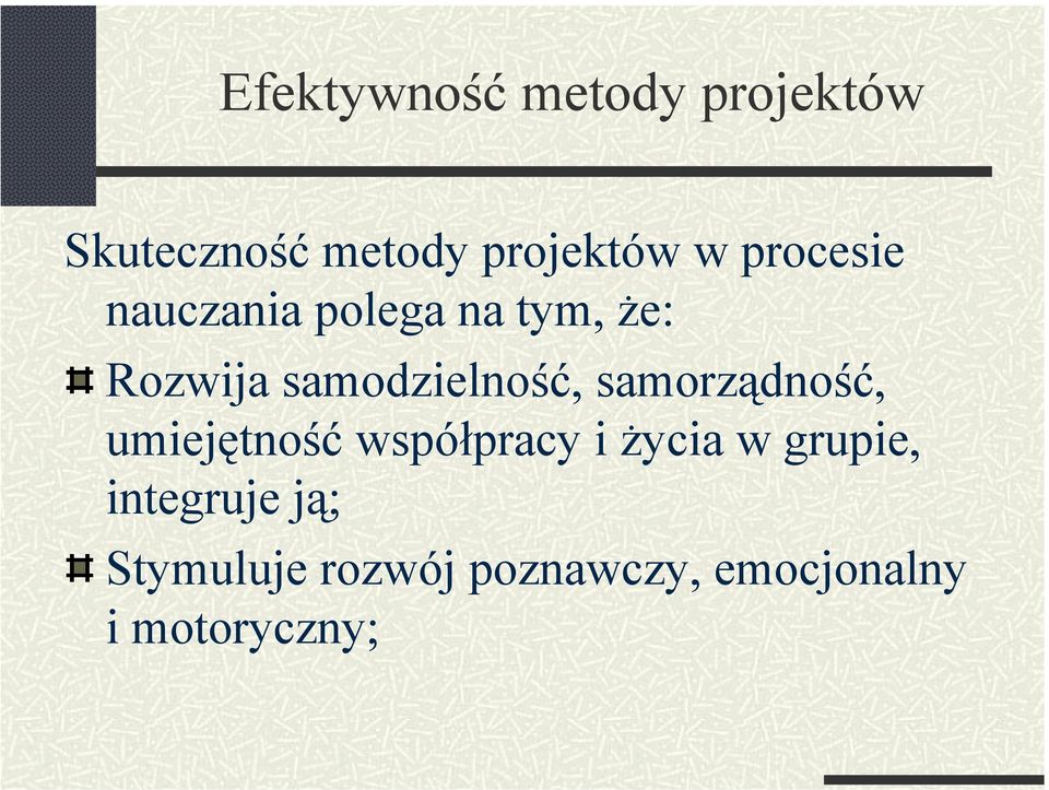 samorządność, umiejętność współpracy i życia w grupie,