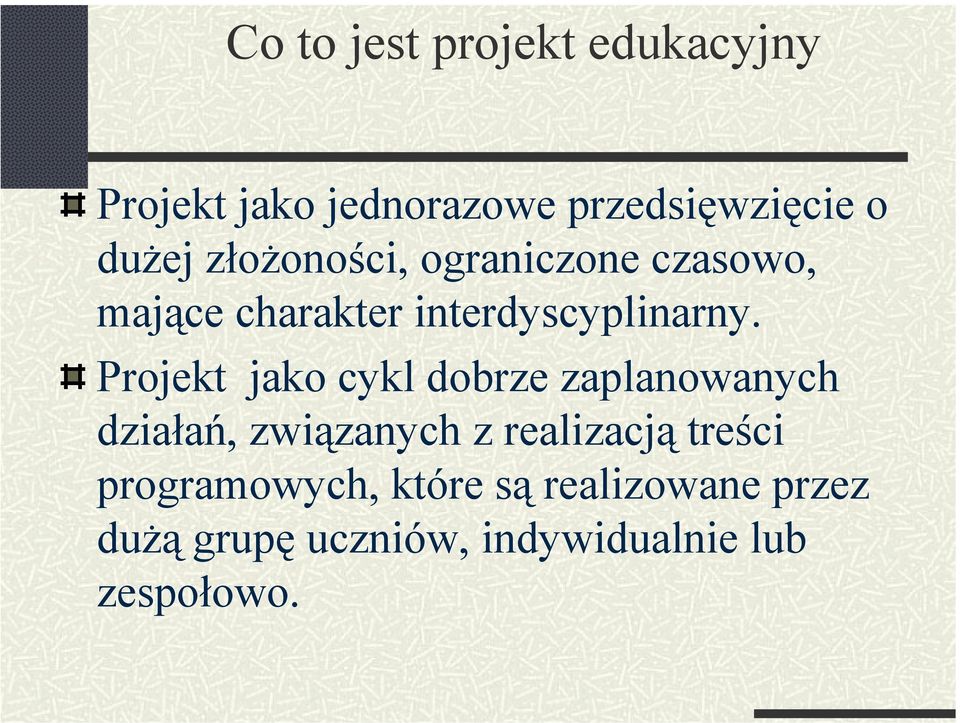 Projekt jako cykl dobrze zaplanowanych działań, związanych z realizacją treści