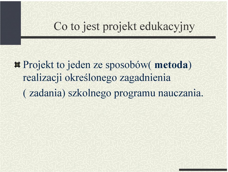 metoda) realizacji określonego