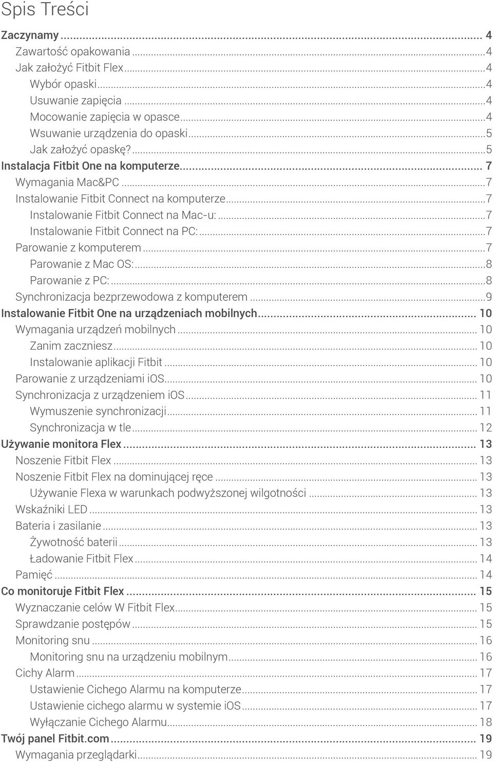 ..7 Instalowanie Fitbit Connect na PC:...7 Parowanie z komputerem...7 Parowanie z Mac OS:...8 Parowanie z PC:...8 Synchronizacja bezprzewodowa z komputerem.