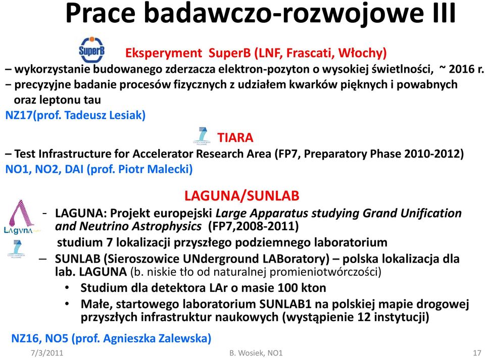 Tadeusz Lesiak) TIARA Test Infrastructure for Accelerator Research Area (FP7, Preparatory Phase 2010-2012) NO1, NO2, DAI (prof.