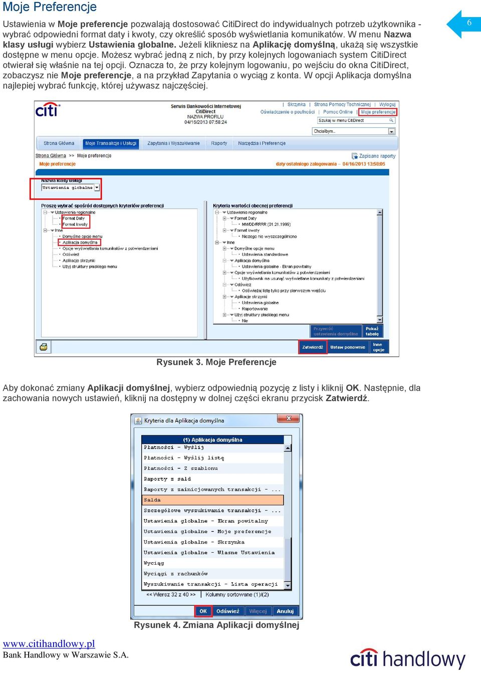 Możesz wybrać jedną z nich, by przy kolejnych logowaniach system CitiDirect otwierał się właśnie na tej opcji.