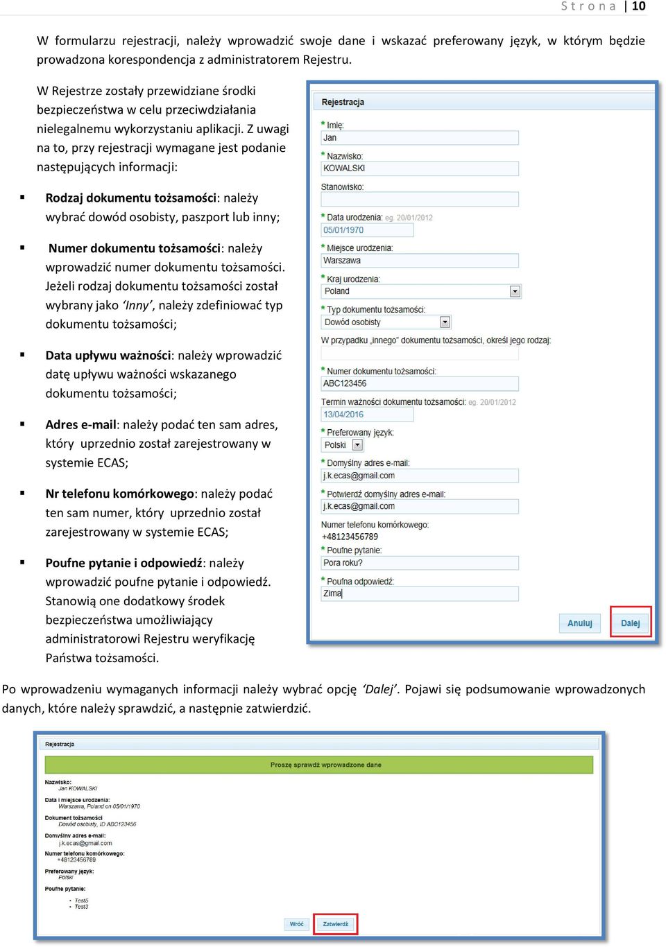 Z uwagi na to, przy rejestracji wymagane jest podanie następujących informacji: Rodzaj dokumentu tożsamości: należy wybrać dowód osobisty, paszport lub inny; Numer dokumentu tożsamości: należy