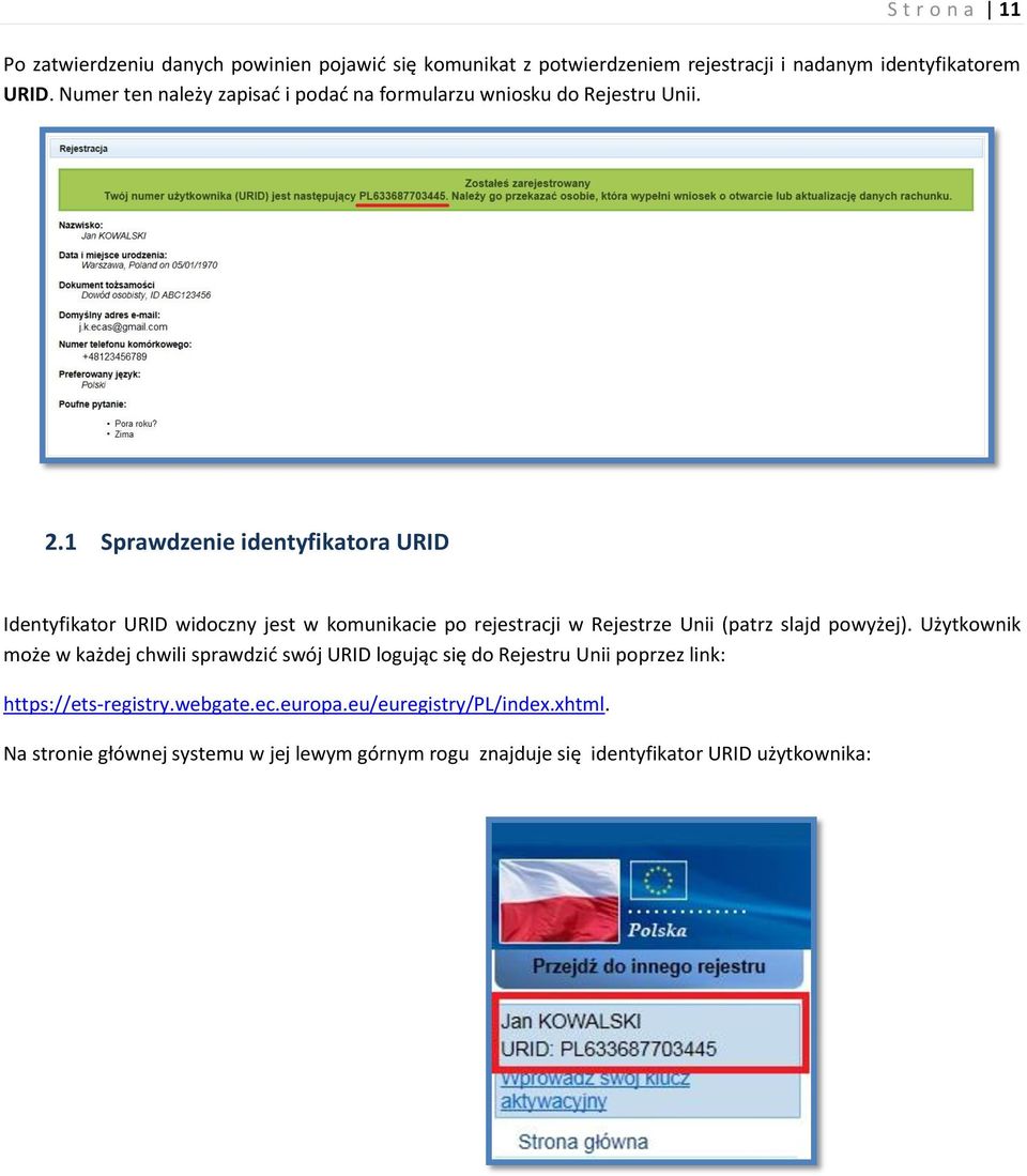 1 Sprawdzenie identyfikatora URID Identyfikator URID widoczny jest w komunikacie po rejestracji w Rejestrze Unii (patrz slajd powyżej).