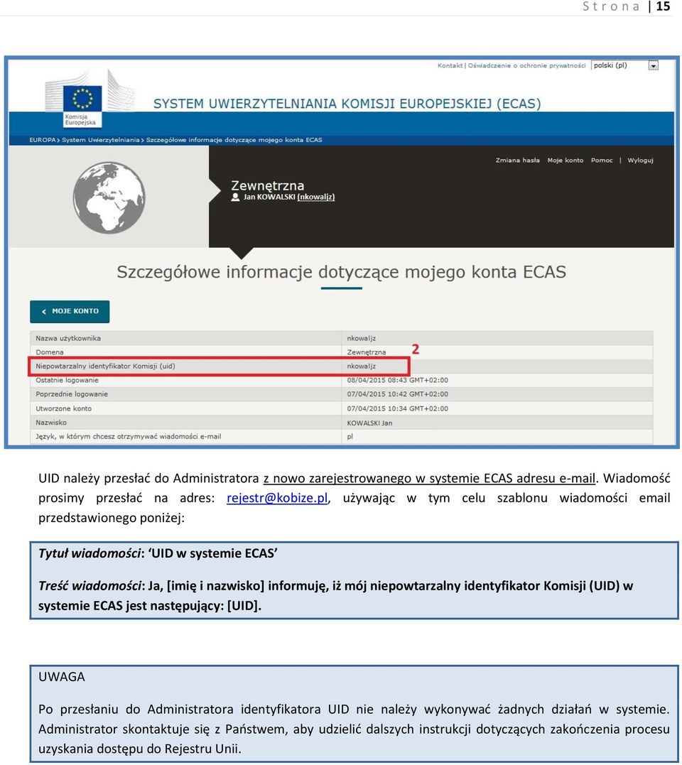 iż mój niepowtarzalny identyfikator Komisji (UID) w systemie ECAS jest następujący: [UID].