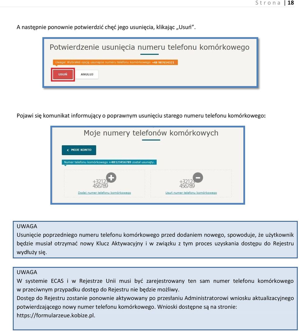 użytkownik będzie musiał otrzymać nowy Klucz Aktywacyjny i w związku z tym proces uzyskania dostępu do Rejestru wydłuży się.