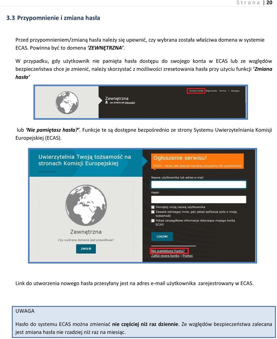Zmiana hasła lub Nie pamiętasz hasła?. Funkcje te są dostępne bezpośrednio ze strony Systemu Uwierzytelniania Komisji Europejskiej (ECAS).