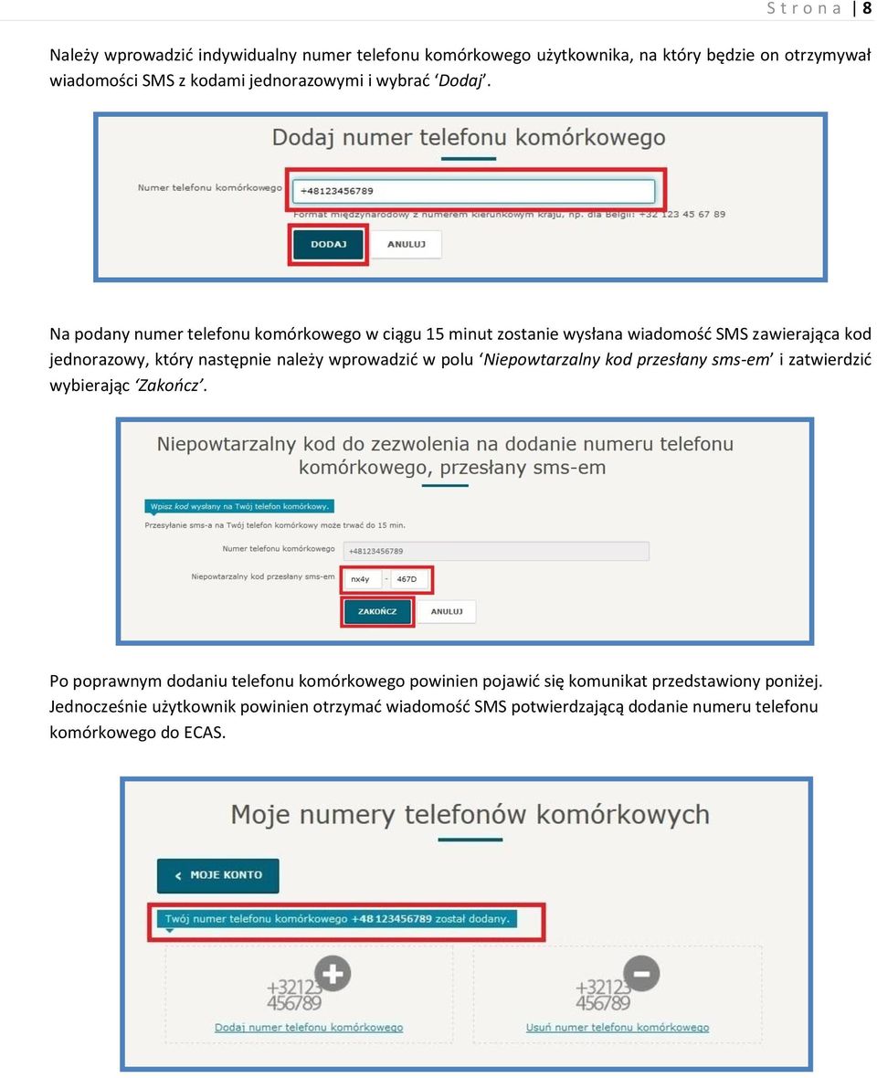 Na podany numer telefonu komórkowego w ciągu 15 minut zostanie wysłana wiadomość SMS zawierająca kod jednorazowy, który następnie należy wprowadzić w