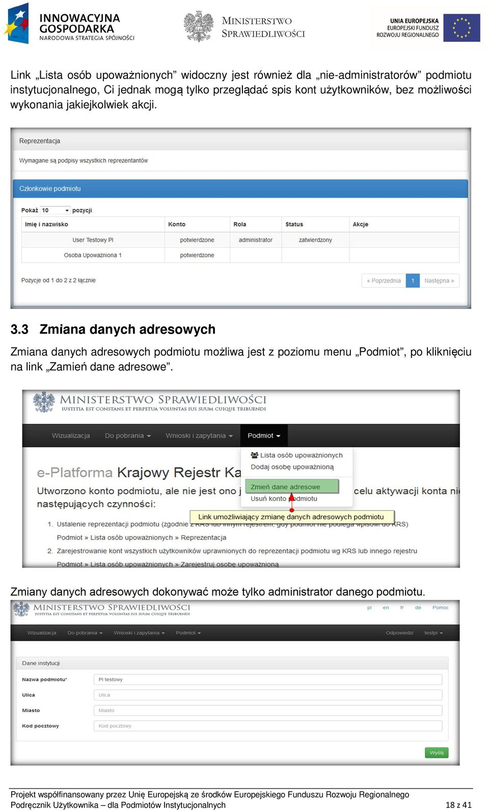 3 Zmiana danych adresowych Zmiana danych adresowych podmiotu możliwa jest z poziomu menu Podmiot, po kliknięciu na link