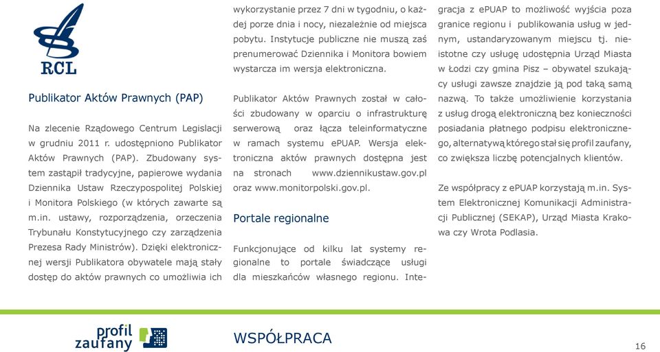ustawy, rozporządzenia, orzeczenia Trybunału Konstytucyjnego czy zarządzenia Prezesa Rady Ministrów).