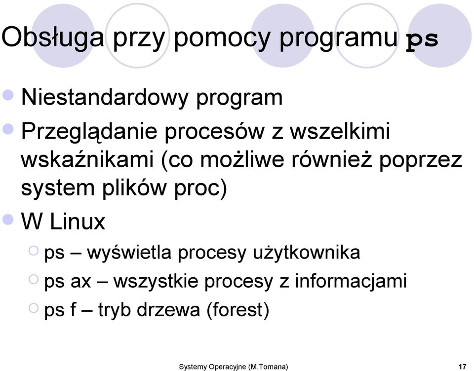 plików proc) W Linux ps wyświetla procesy użytkownika ps ax wszystkie