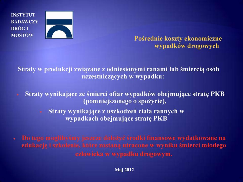 spożycie), Straty wynikające z uszkodzeń ciała rannych w wypadkach obejmujące stratę PKB Do tego moglibyśmy jeszcze