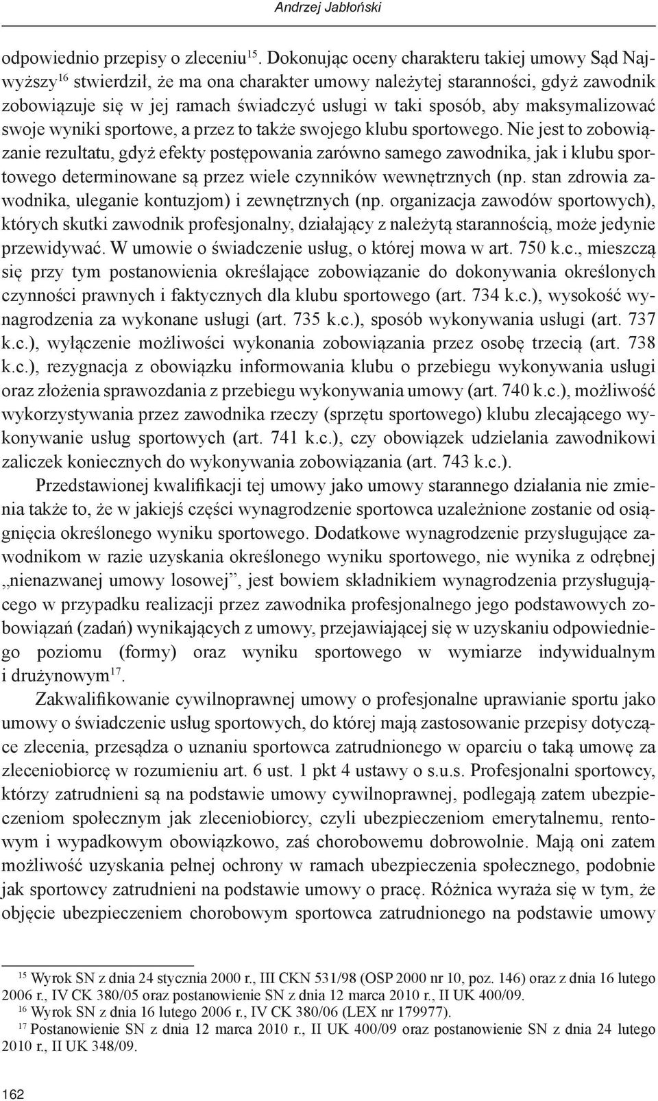 maksymalizować swoje wyniki sportowe, a przez to także swojego klubu sportowego.