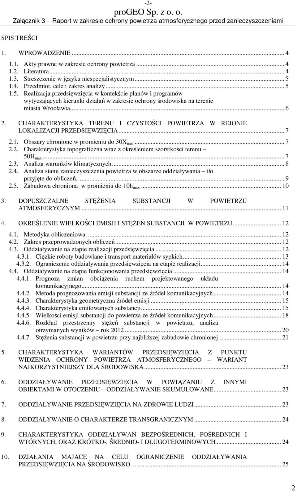 CHARAKTERYSTYKA TERENU I CZYSTOŚCI POWIETRZA W REJONIE LOKALIZACJI PRZEDSIĘWZIĘCIA... 7 2.1. Obszary chronione w promieniu do 30X mm... 7 2.2. Charakterystyka topograficzna wraz z określeniem szorstkości terenu 50H max.