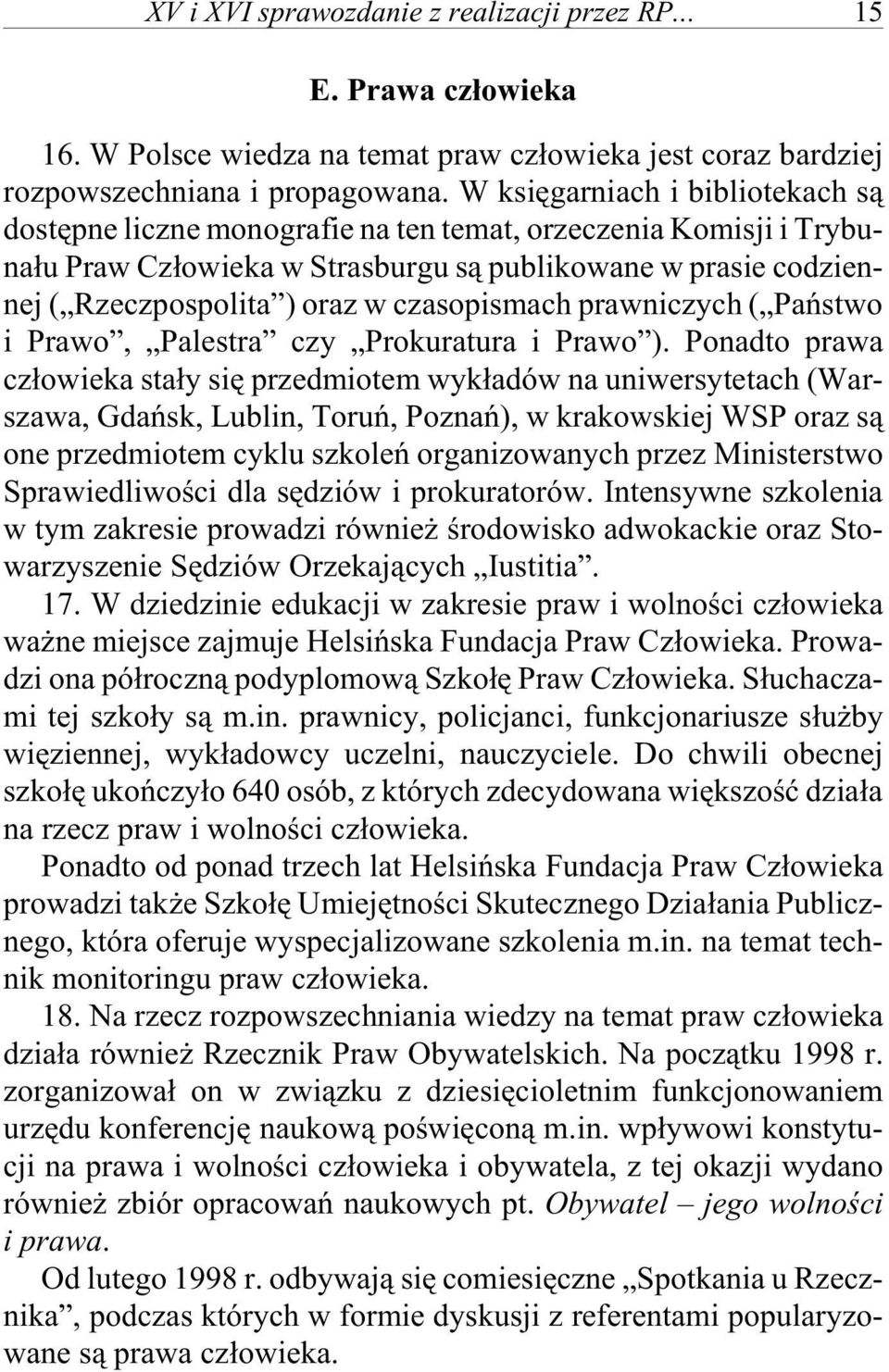 Rze czpo spo li ta ) oraz w cza so pi s mach pra wni czych ( Pa ñ stwo i Pra wo, Pa le stra czy Pro ku ra tu ra i Pra wo ).