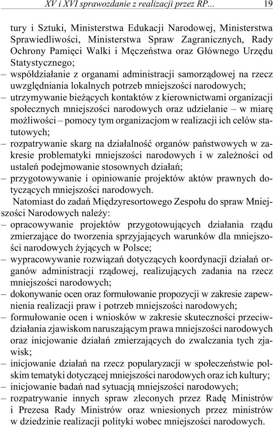 G³ów ne go Urzê du Sta ty sty czne go; wspó³dzia³anie z or ga na mi ad mi ni stra cji sa morz¹do wej na rzecz uw z glêd nia nia lo ka l nych po trzeb mnie j szoœci narodowych; utrzy my wa nie bie