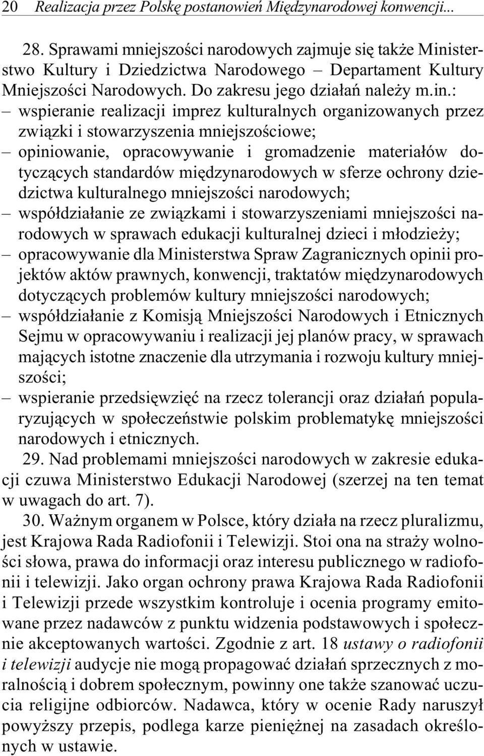 : wspie ra nie re a li za cji im prez kul tu ra l nych orga ni zo wa nych przez zwi¹zki i sto wa rzy sze nia mnie j szo œcio we; opi nio wa nie, opra co wy wa nie i gro ma dzenie materia³ów