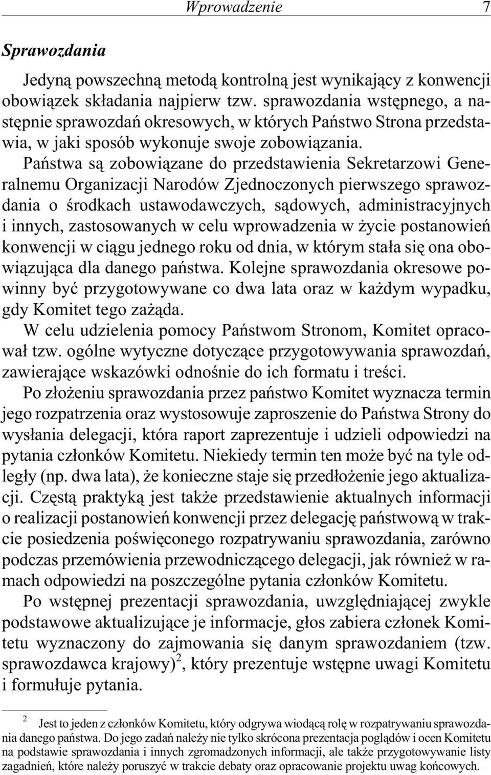 Pa ñ stwa s¹ zo bo wi¹zane do przed sta wie nia Se kre ta rzo wi Ge ne - ral ne mu Or ga ni za cji Na ro dów Zjed no czo nych pierwszego sprawoz - da nia o œro d kach usta wo da w czych, s¹do wych,
