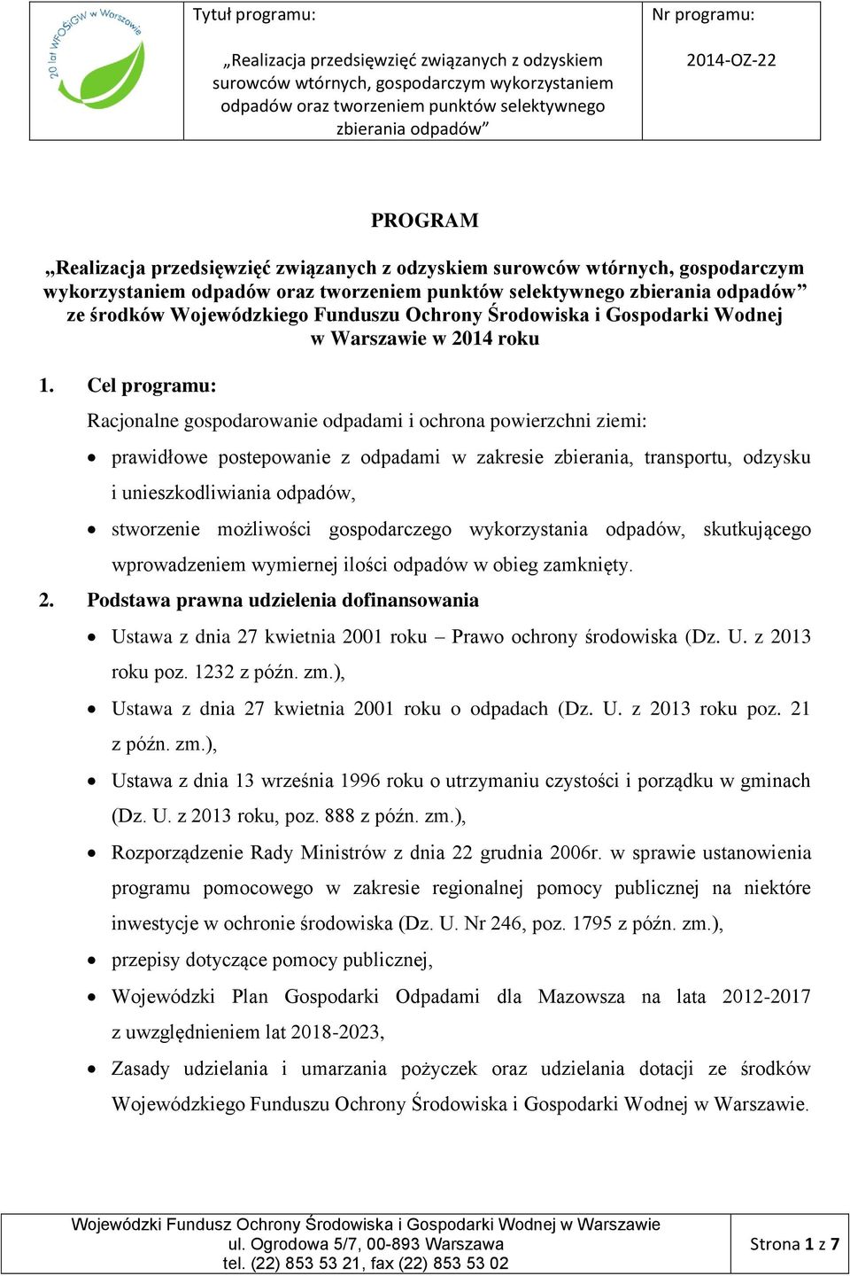 możliwości gospodarczego wykorzystania odpadów, skutkującego wprowadzeniem wymiernej ilości odpadów w obieg zamknięty. 2.