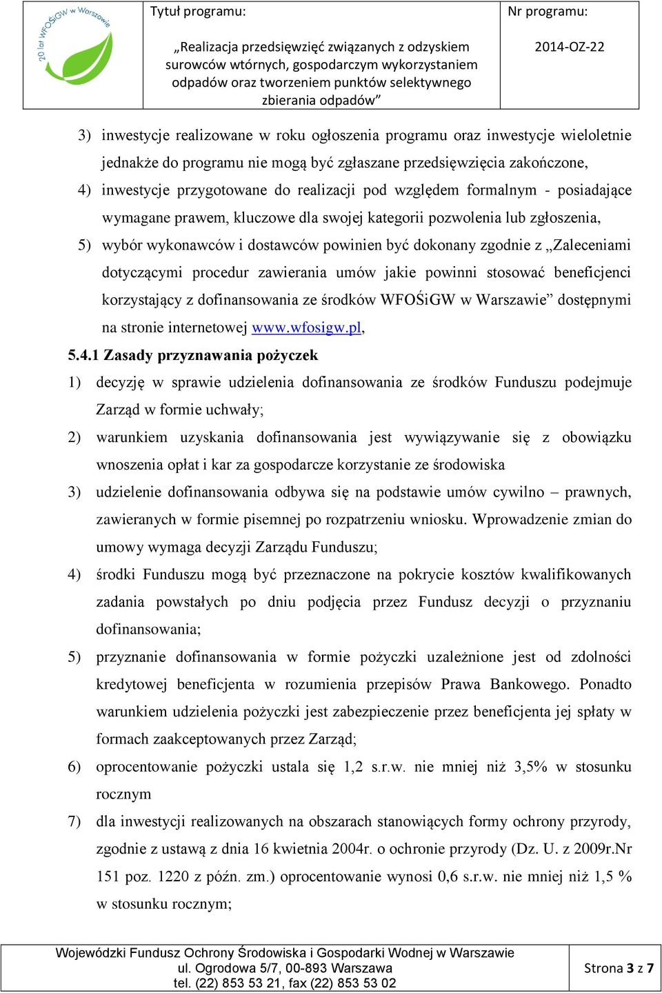 procedur zawierania umów jakie powinni stosować beneficjenci korzystający z dofinansowania ze środków WFOŚiGW w Warszawie dostępnymi na stronie internetowej www.wfosigw.pl, 5.4.