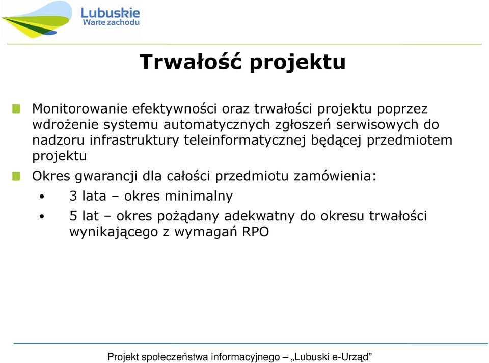 będącej przedmiotem projektu Okres gwarancji dla całości przedmiotu zamówienia: 3 lata