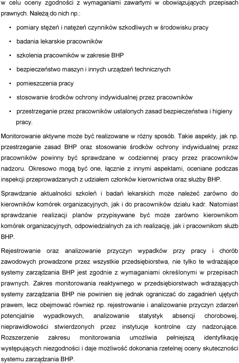 pomieszczenia pracy stosowanie środków ochrony indywidualnej przez pracowników przestrzeganie przez pracowników ustalonych zasad bezpieczeństwa i higieny pracy.