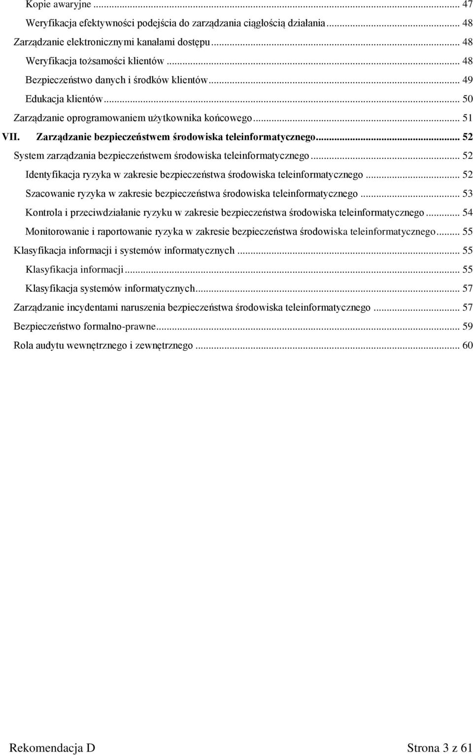 .. 52 System zarządzania bezpieczeństwem środowiska teleinformatycznego... 52 Identyfikacja ryzyka w zakresie bezpieczeństwa środowiska teleinformatycznego.