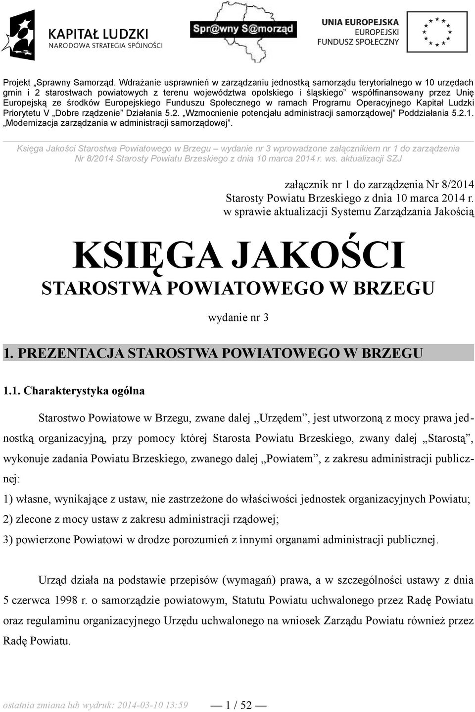 w sprawie aktualizacji Systemu Zarządzania Jakością KSIĘGA JAKOŚCI STAROSTWA POWIATOWEGO W BRZEGU wydanie nr 3 1.