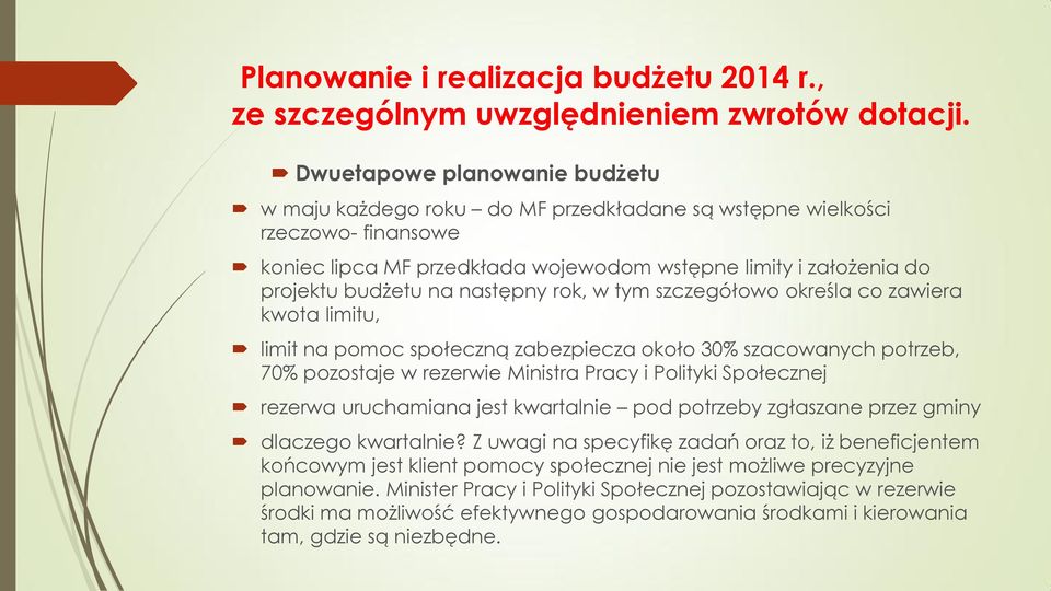 następny rok, w tym szczegółowo określa co zawiera kwota limitu, limit na pomoc społeczną zabezpiecza około 30% szacowanych potrzeb, 70% pozostaje w rezerwie Ministra Pracy i Polityki Społecznej