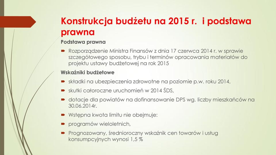 ubezpieczenia zdrowotne na poziomie p.w. roku 2014, skutki całoroczne uruchomień w 2014 ŚDS, dotacje dla powiatów na dofinansowanie DPS wg.