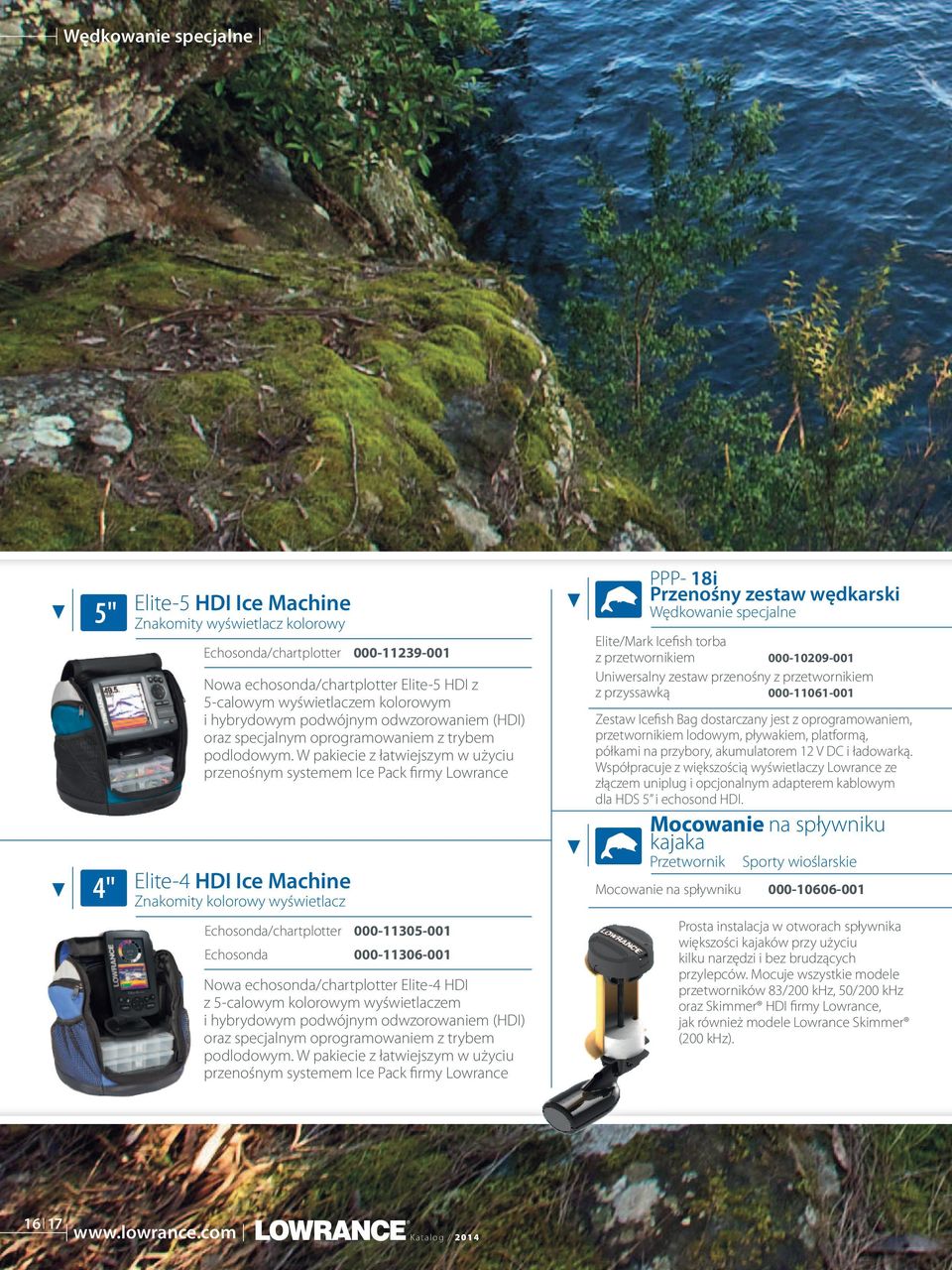 W pakiecie z łatwiejszym w użyciu przenośnym systemem Ice Pack firmy Lowrance Elite-4 HDI Ice Machine Znakomity kolorowy wyświetlacz Echosonda/chartplotter 000-11305-001 Echosonda 000-11306-001 Nowa