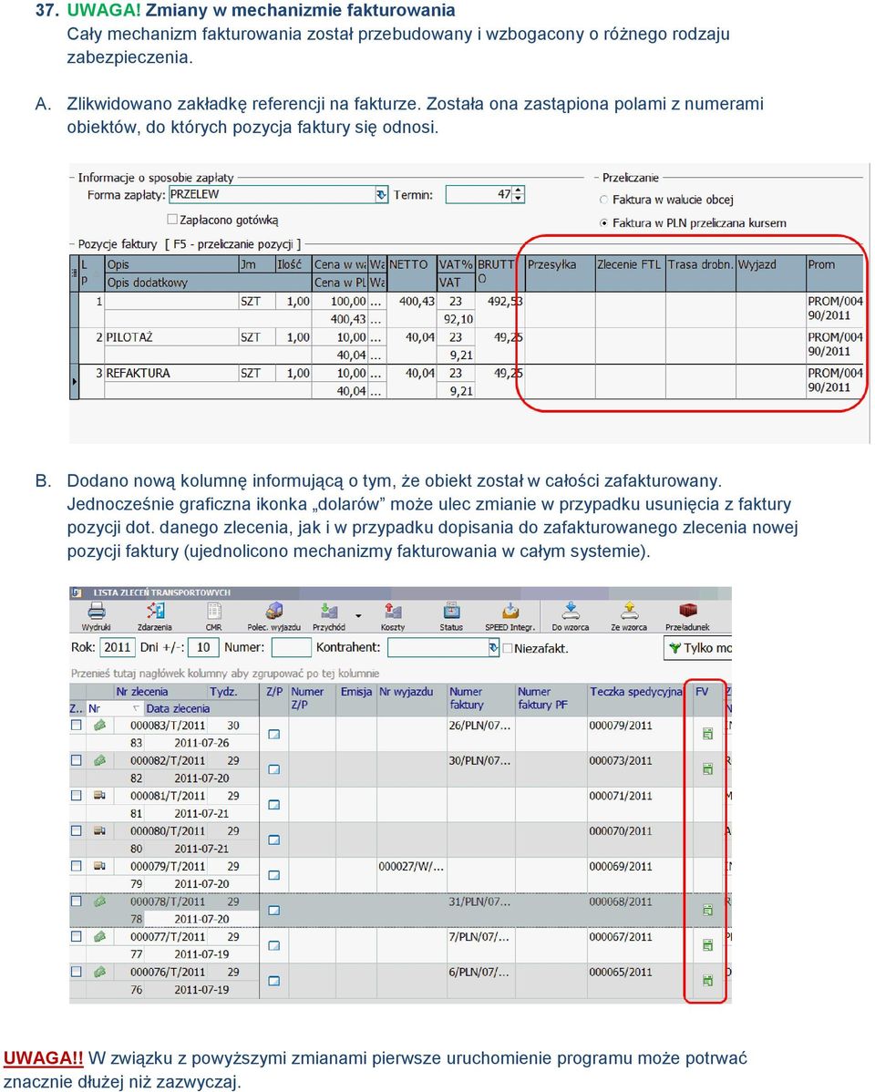 Dodano nową kolumnę informującą o tym, że obiekt został w całości zafakturowany. Jednocześnie graficzna ikonka dolarów może ulec zmianie w przypadku usunięcia z faktury pozycji dot.