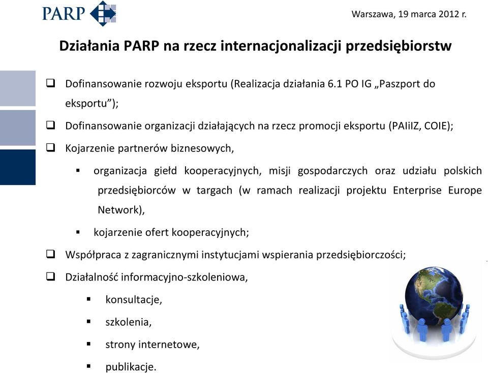 organizacja giełd kooperacyjnych, misji gospodarczych oraz udziału polskich przedsiębiorców w targach (w ramach realizacji projektu Enterprise Europe