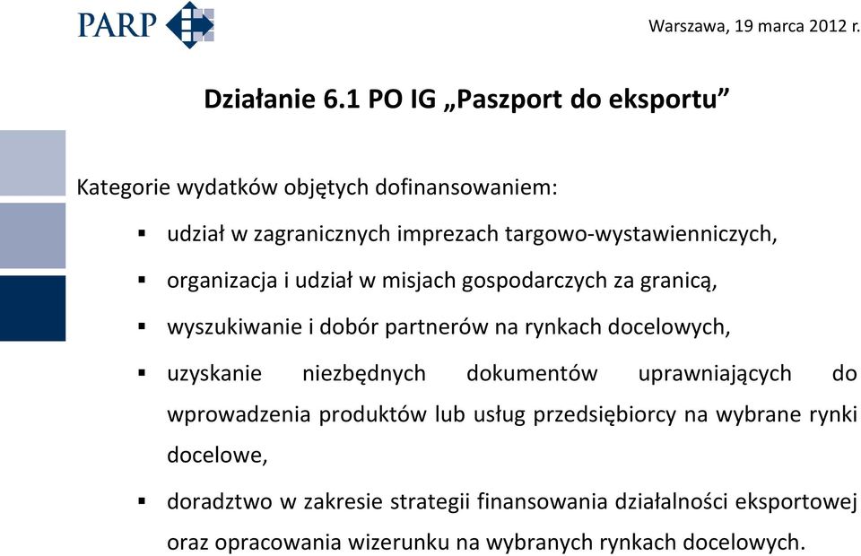 targowo-wystawienniczych, organizacja i udział w misjach gospodarczych za granicą, wyszukiwanie i dobór partnerów na rynkach