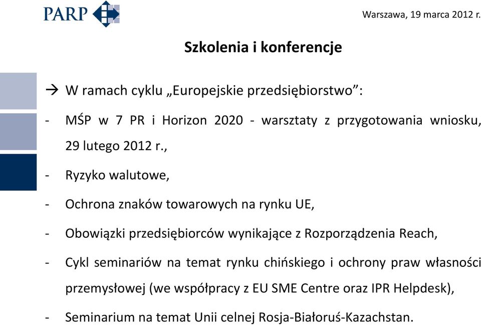 , - Ryzyko walutowe, - Ochrona znaków towarowych na rynku UE, - Obowiązki przedsiębiorców wynikające z Rozporządzenia