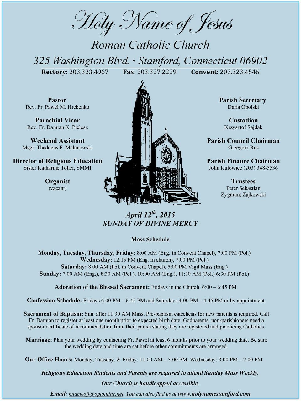 Malanowski Director of Religious Education Sister Katharine Toher, SMMI Organist (vacant) Parish Secretary Daria Opolski Custodian Krzysztof Sajdak Parish Council Chairman Grzegorz Rus Parish Finance