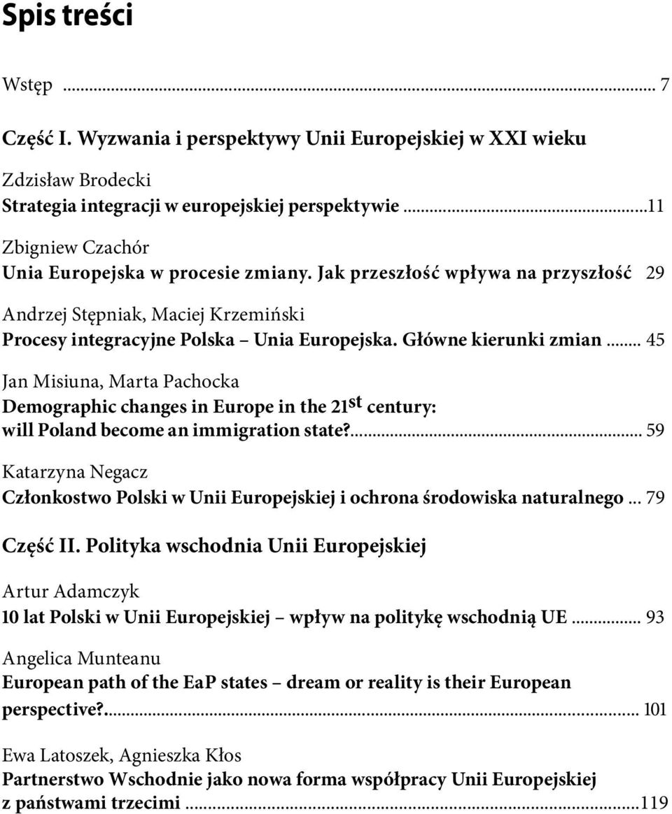 .. 45 Jan Misiuna, Marta Pachocka Demographic changes in Europe in the 21 st century: will Poland become an immigration state?