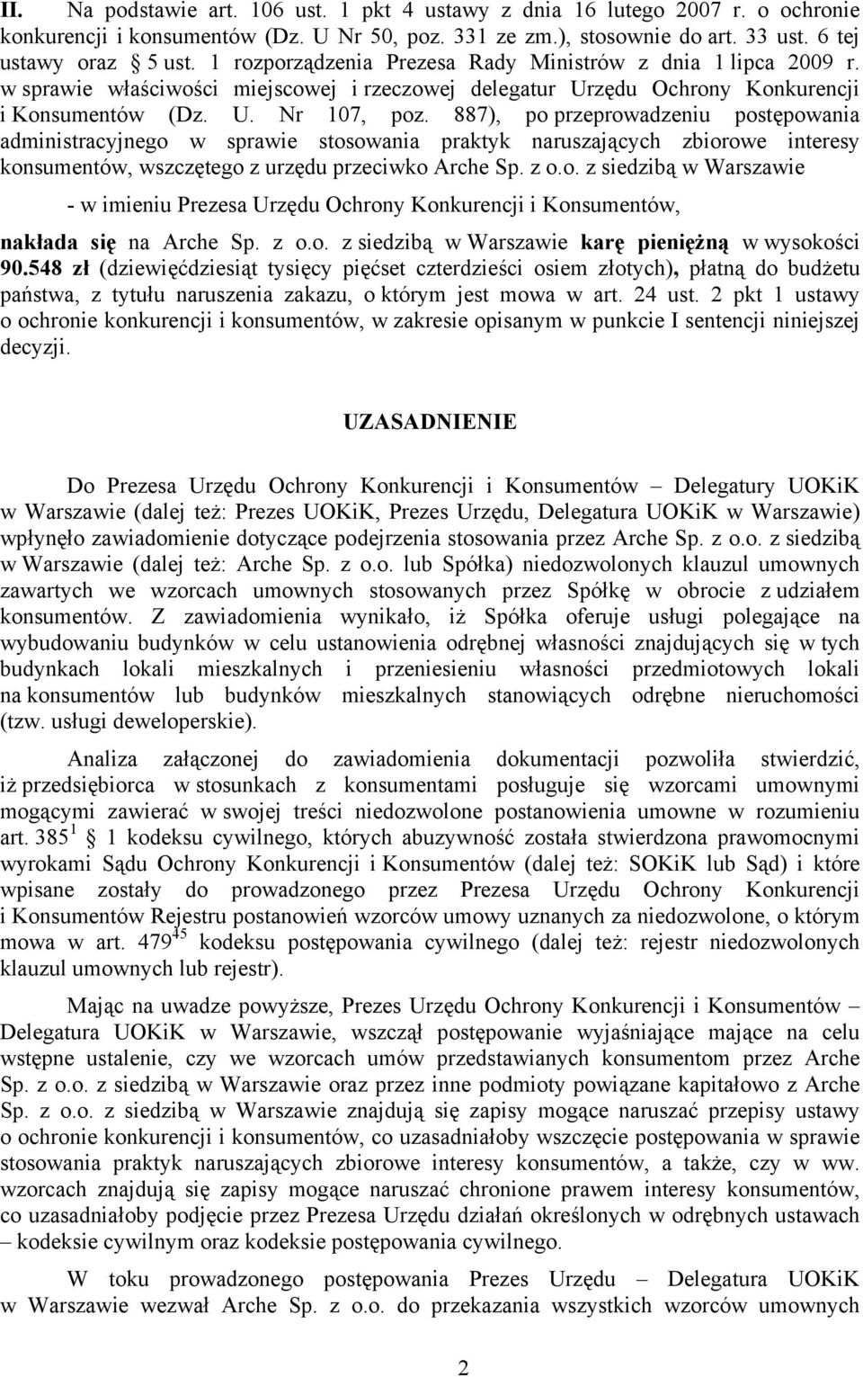 887), po przeprowadzeniu postępowania administracyjnego w sprawie stosowania praktyk naruszających zbiorowe interesy konsumentów, wszczętego z urzędu przeciwko Arche Sp. z o.o. z siedzibą w Warszawie - w imieniu Prezesa Urzędu Ochrony Konkurencji i Konsumentów, nakłada się na Arche Sp.