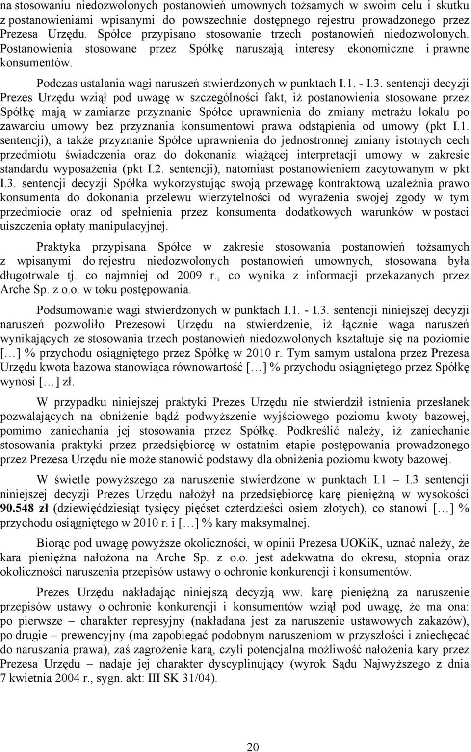 Podczas ustalania wagi naruszeń stwierdzonych w punktach I.1. - I.3.