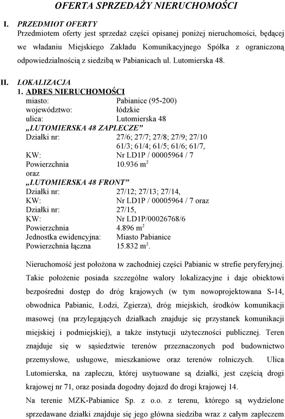 Pabianicach ul. Lutomierska 48. II. LOKALIZACJA 1.