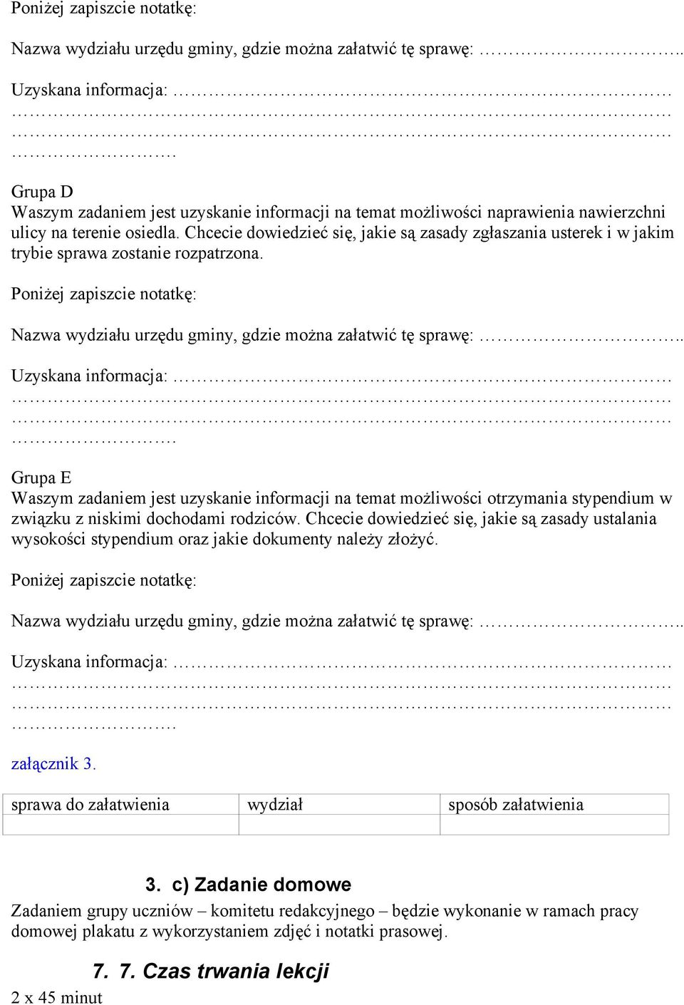 Grupa E Waszym zadaniem jest uzyskanie informacji na temat możliwości otrzymania stypendium w związku z niskimi dochodami rodziców.